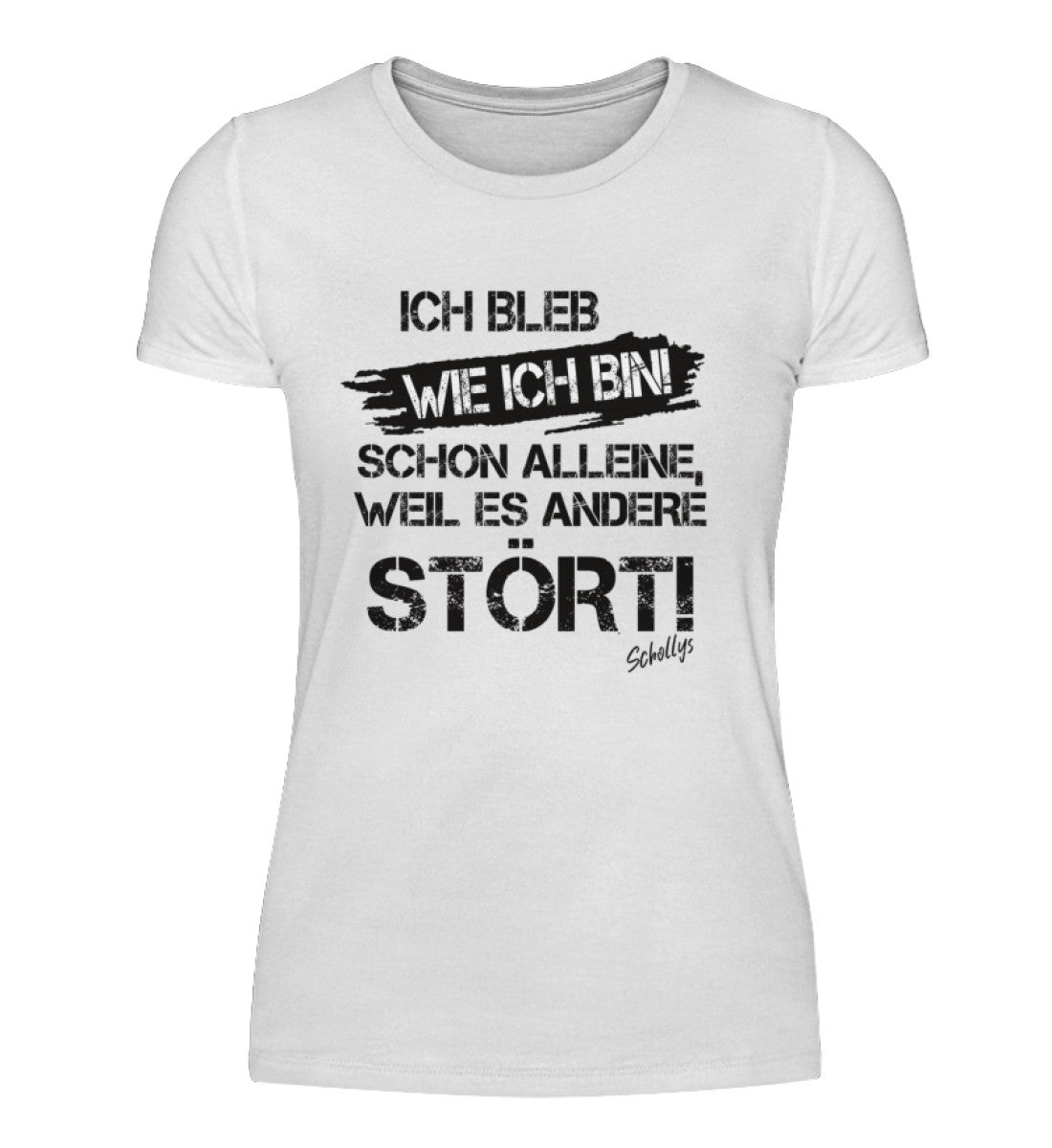 Ich bleib wie ich bin! - Damenshirt