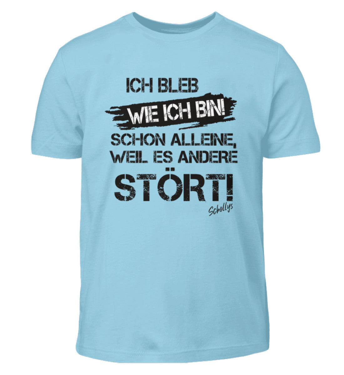 Ich bleib wie ich bin! - Kinder T-Shirt