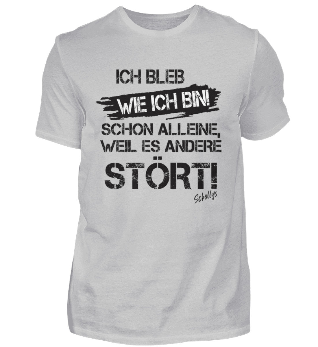 Ich bleib wie ich bin! - Herren Shirt