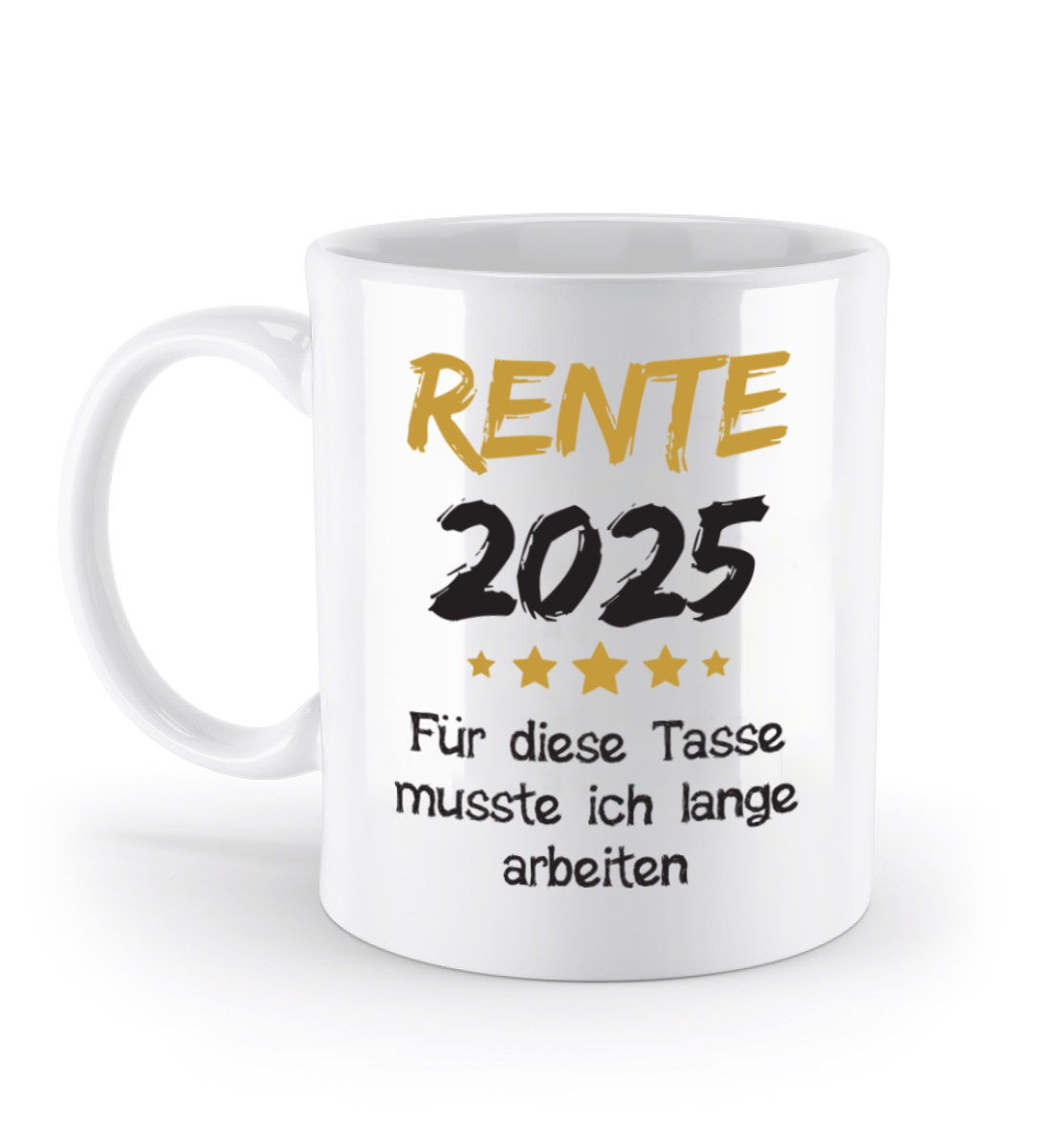 Tasse Rente mit Spruch - Rente 2025 (Jahr o. Name) für diese Tasse musste ich lange arbeiten -Geschenk, Abschiedsgeschenk