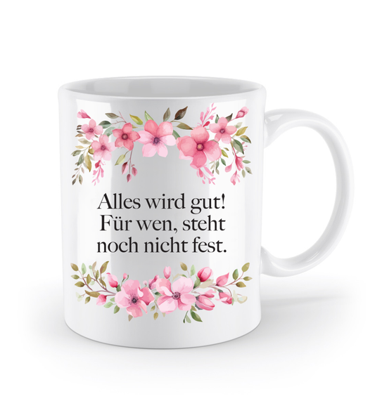 Tasse - Alles wird gut! - Blumen - Schollys