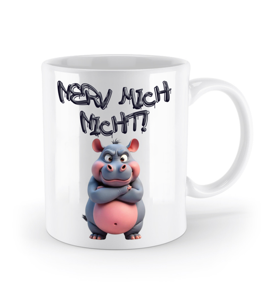 Hippo Tasse - Nerv mich nicht! - zornig