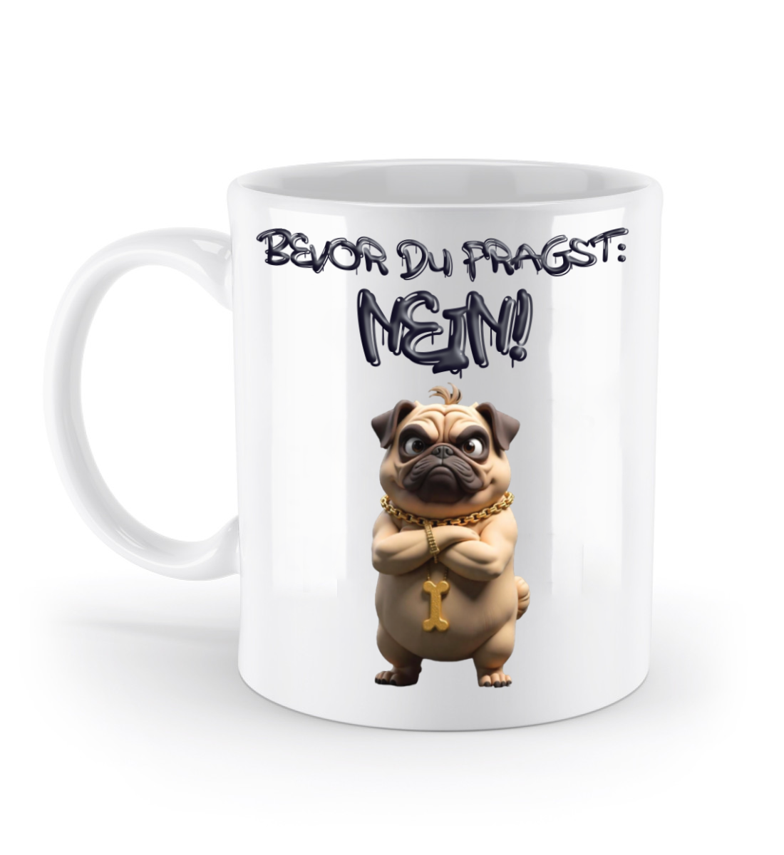 Mops Tasse - Bevor du Fragst: NEIN! - zornig