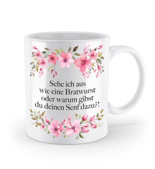 Tasse - Sehe ich aus wie eine Bratwurst?! - Blumen