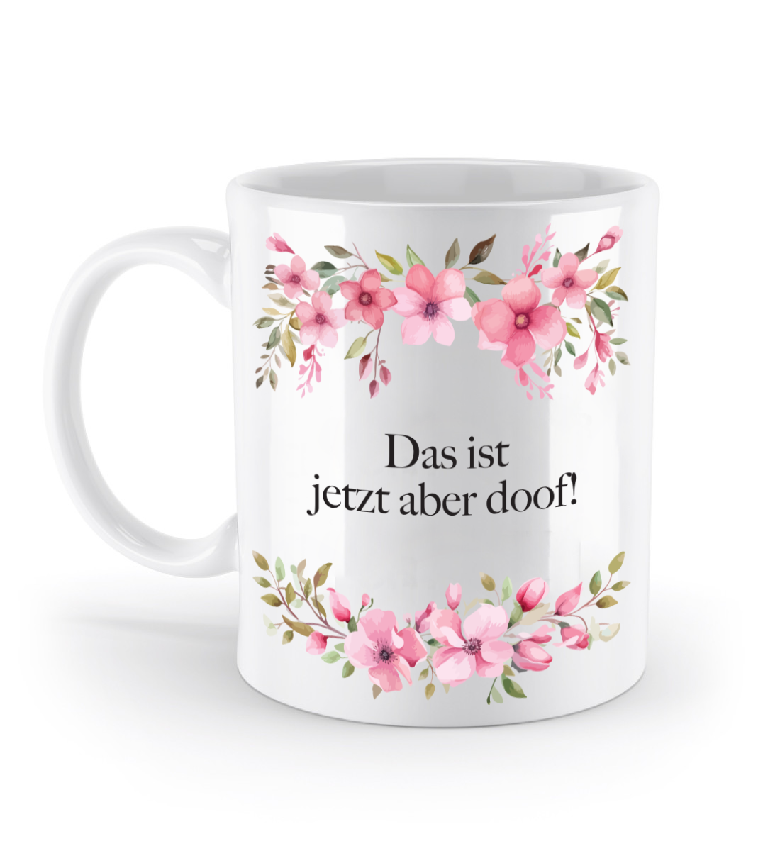 Tasse - Das ist jetzt aber doof! - Blumen