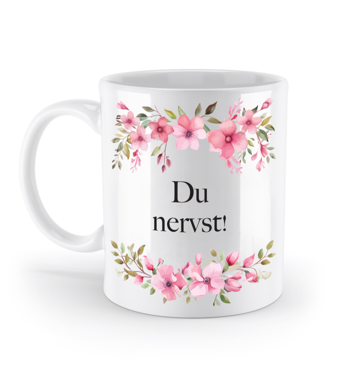 Tasse - Du nervst! - Blumen