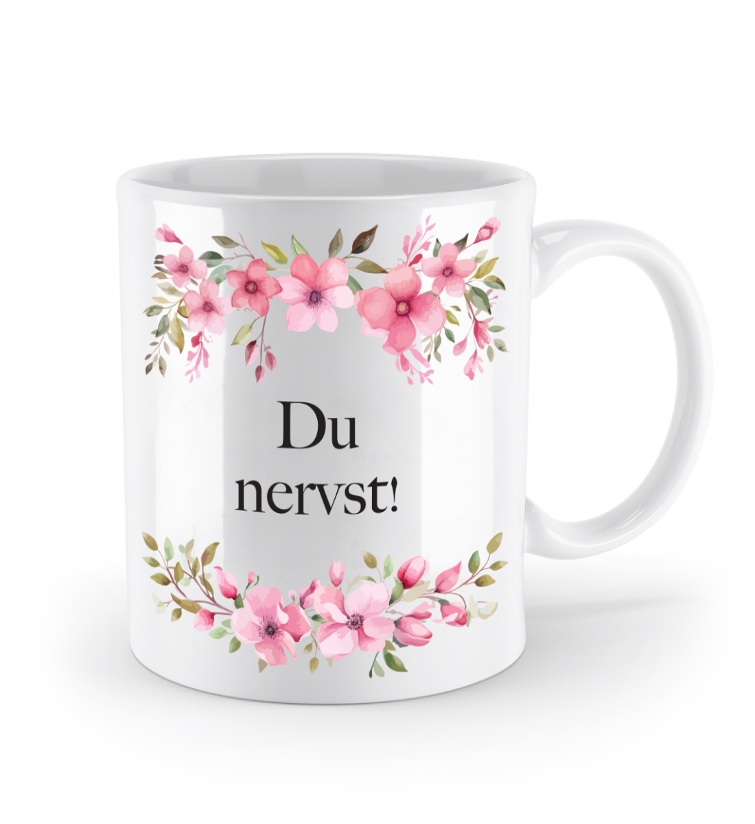 Tasse - Du nervst! - Blumen