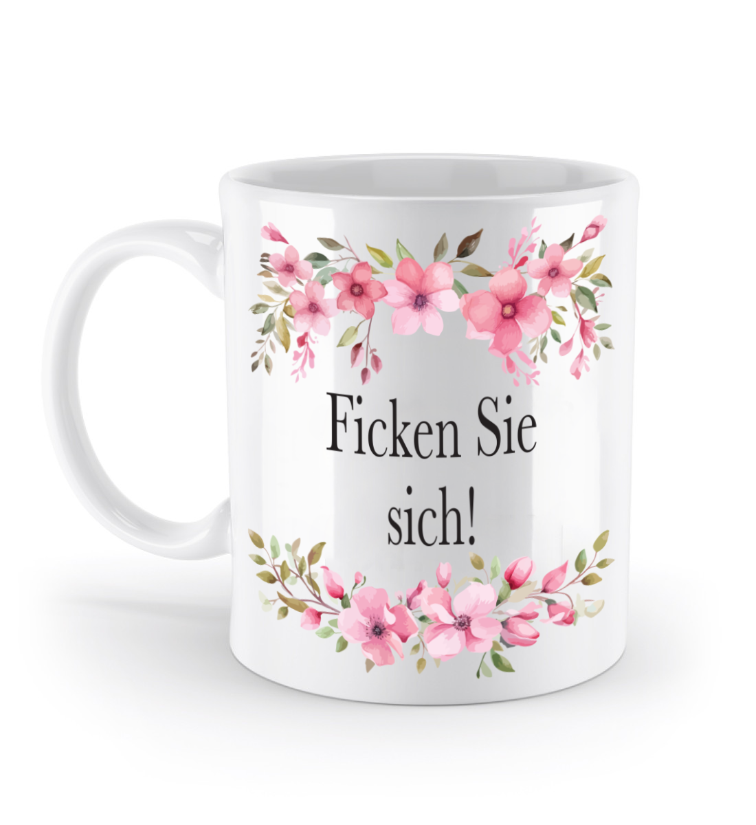 Tasse - F*cken Sie sich! - Blumen