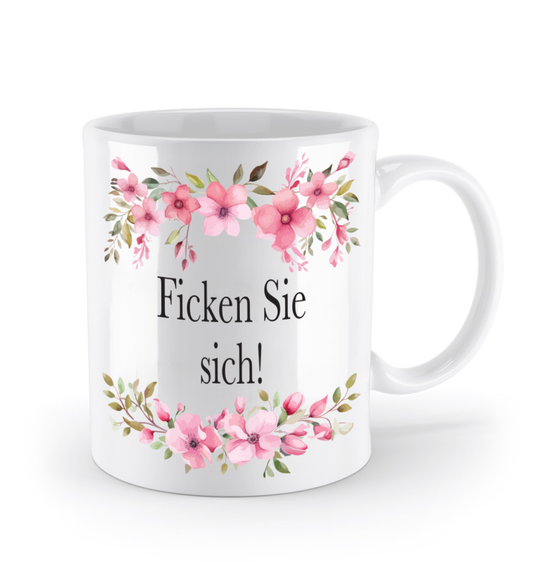 Tasse - F*cken Sie sich! - Blumen