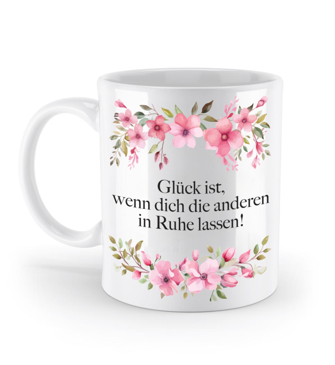 Tasse - Glück ist, wenn dich die anderen in Ruhe lassen! - Blumen