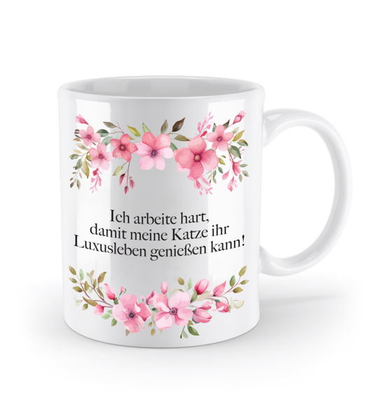 Tasse - Ich arbeite hart für Luxusleben meiner Katze! - Blumen