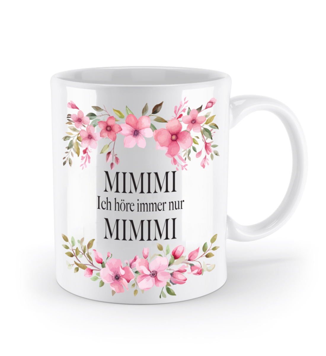 Tasse - MIMIMI Ich höre immer nur MIMIMI - Blumen