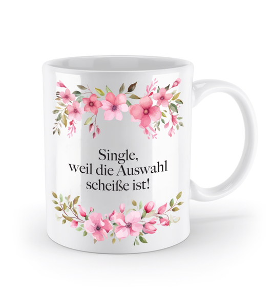 Tasse - Single, weil die Auswahl scheiße ist! - Blumen