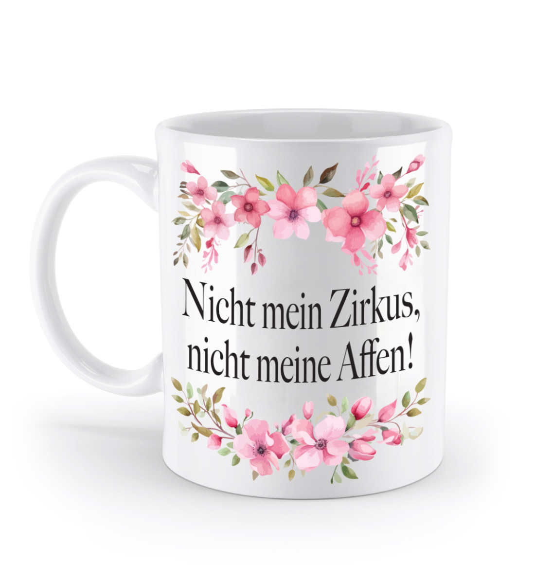 Tasse - Nicht mein Zirkus, nicht meine Affen! - Blumen