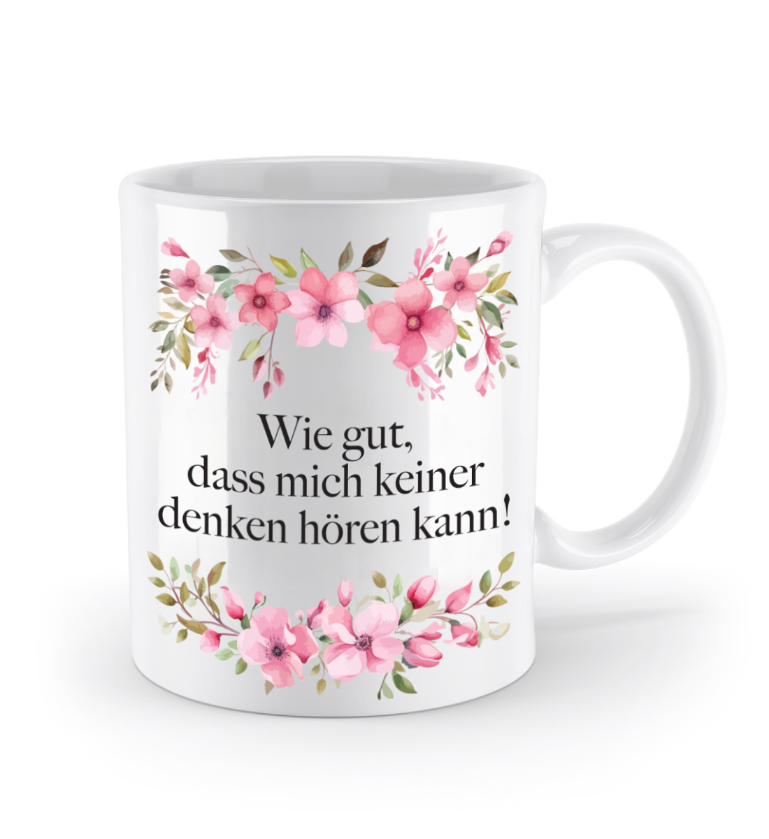Tasse - Wie gut, dass mich keiner denken hören kann!- Blumen