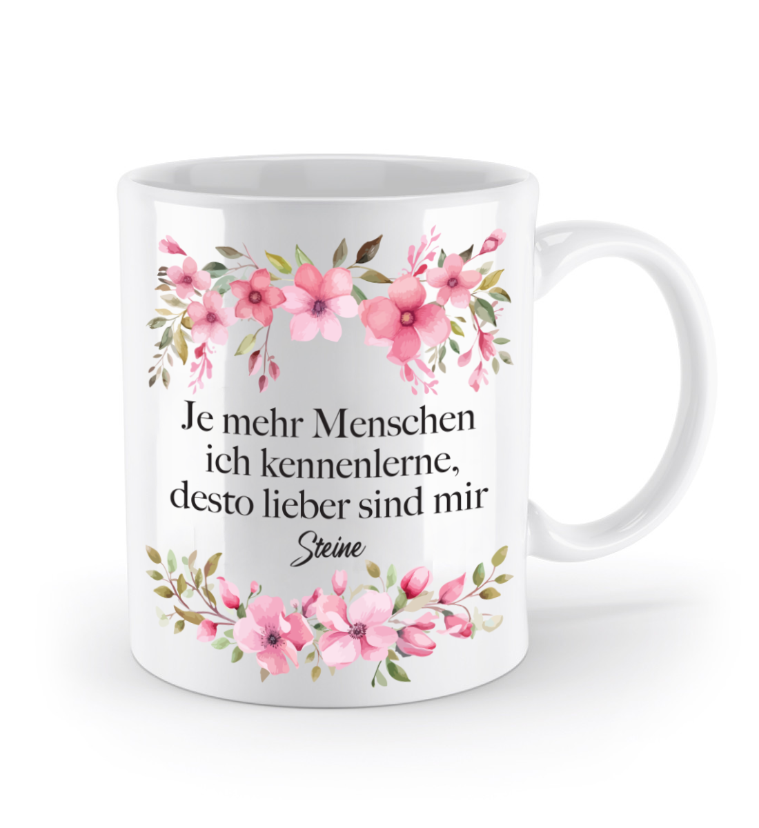Tasse - Desto mehr Menschen ich kennenlerne, desto lieber sind mir Steine! - Blumen