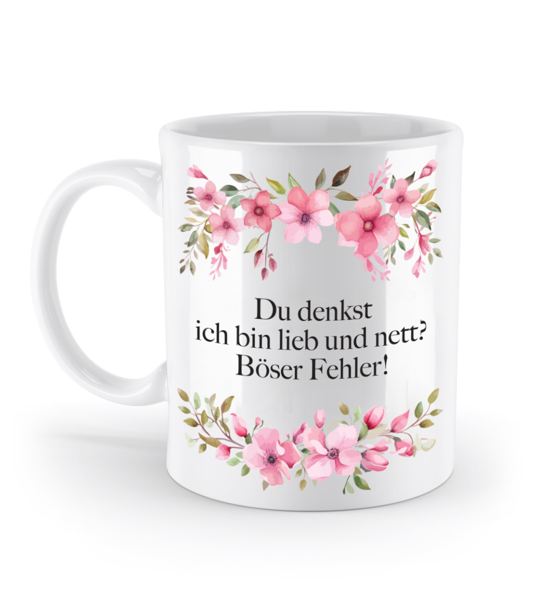 Tasse - Du denkst ich bin lieb und nett? Böser Fehler! - Blumen