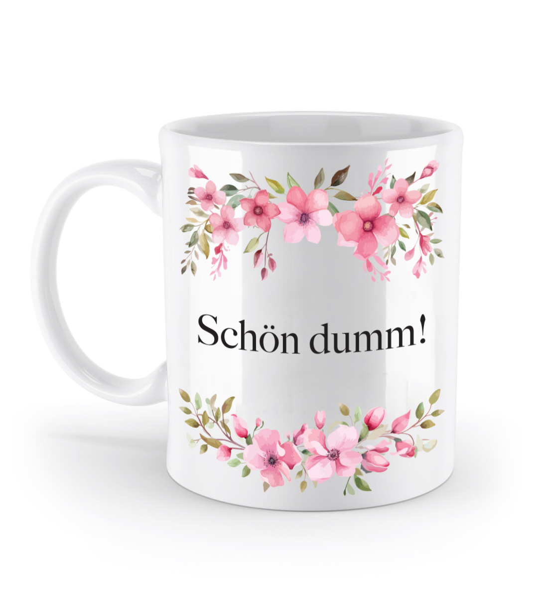 Tasse - Schön dumm! - Blumen