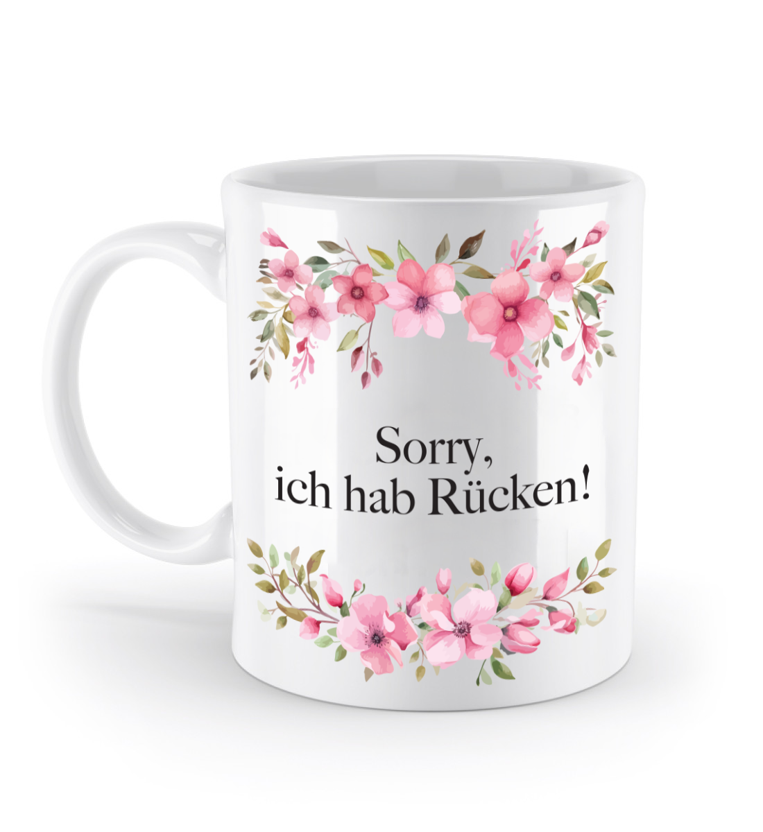 Tasse - Sorry, ich hab Rücken! - Blumen