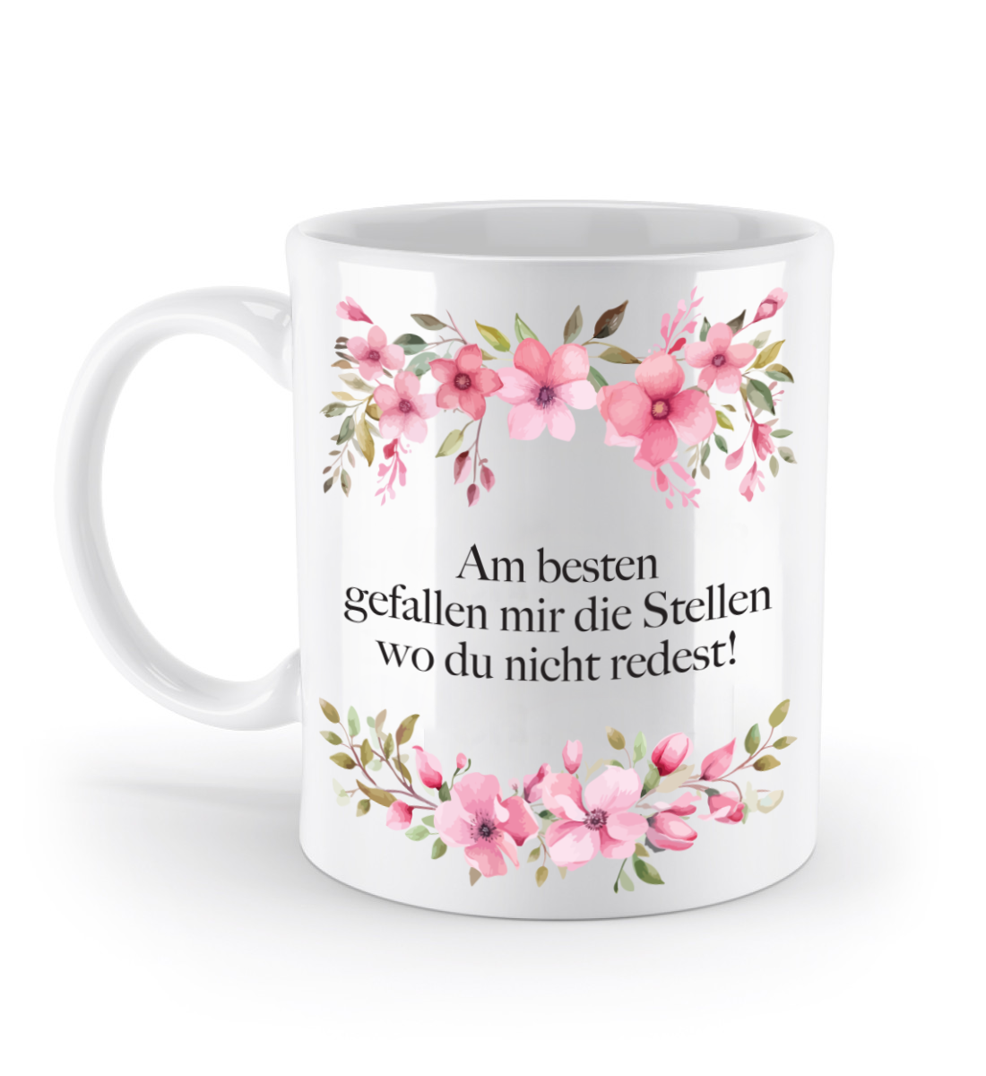 Tasse - Am besten gefallen mir die Stellen wo du nicht redest! - Blumen