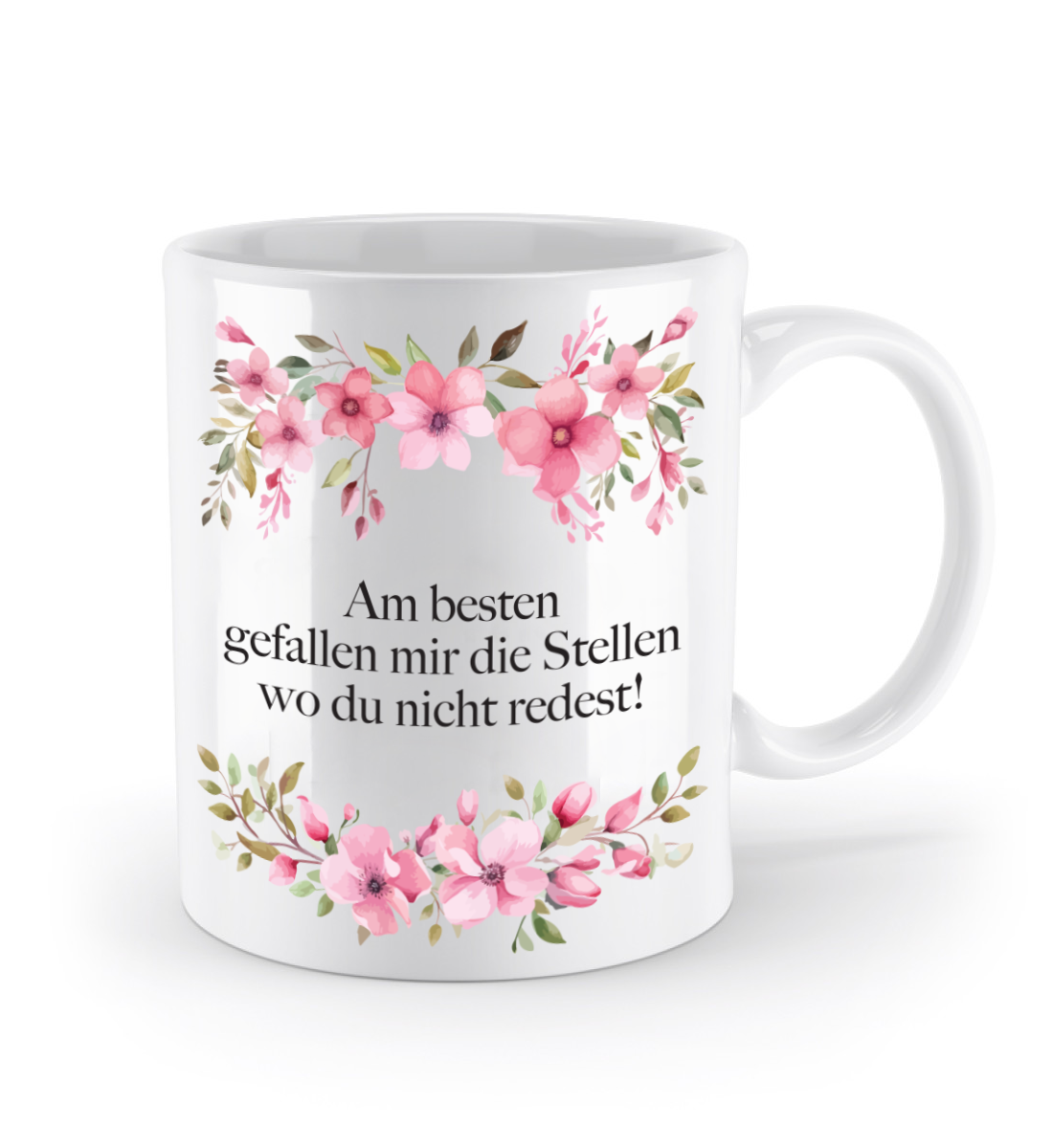 Tasse - Am besten gefallen mir die Stellen wo du nicht redest! - Blumen