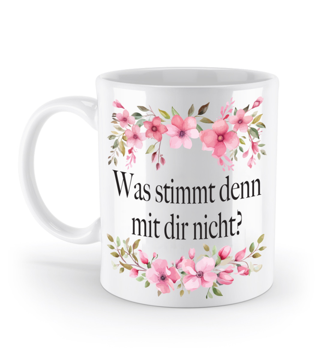 Tasse - Was stimmt denn mit dir nicht? - Blumen
