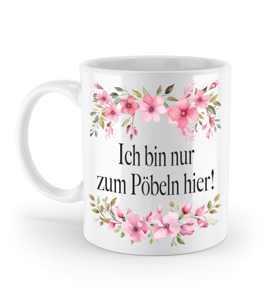 Tasse - Ich bin nur zum Pöbeln hier! - Blumen
