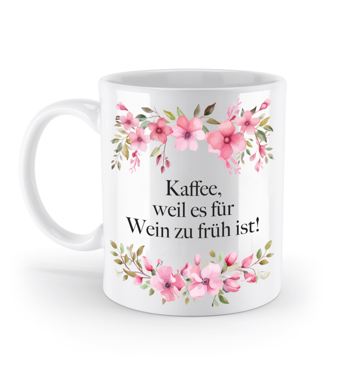 Tasse - Kaffee, weil es für Wein zu früh ist! - Blumen