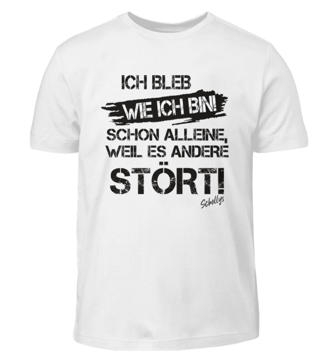 Ich bleib wie ich bin!  - Kinder T-Shirt