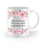 Tasse - Alles wird gut! - Blumen - Schollys