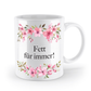 Tasse - Fett für immer! - Blumen