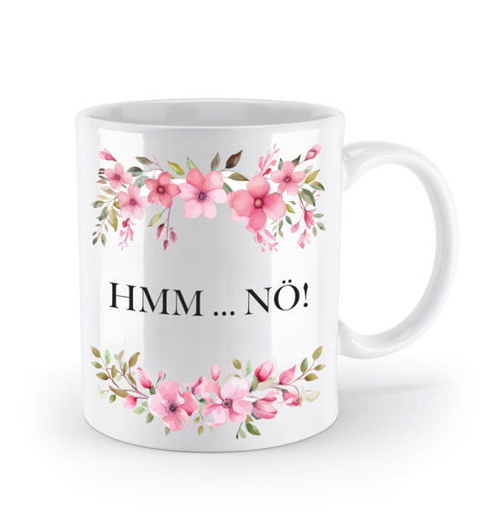 Tasse - HMM NÖ! - Blumen