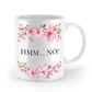 Tasse - HMM NÖ! - Blumen