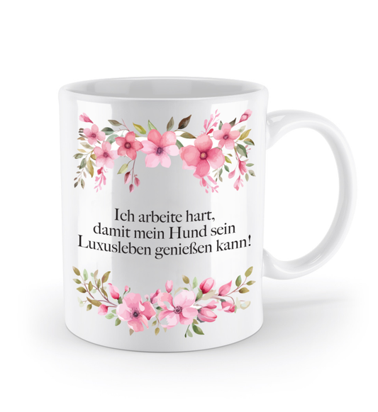 Tasse - Ich arbeite hart für meinen Hund! - Blumen