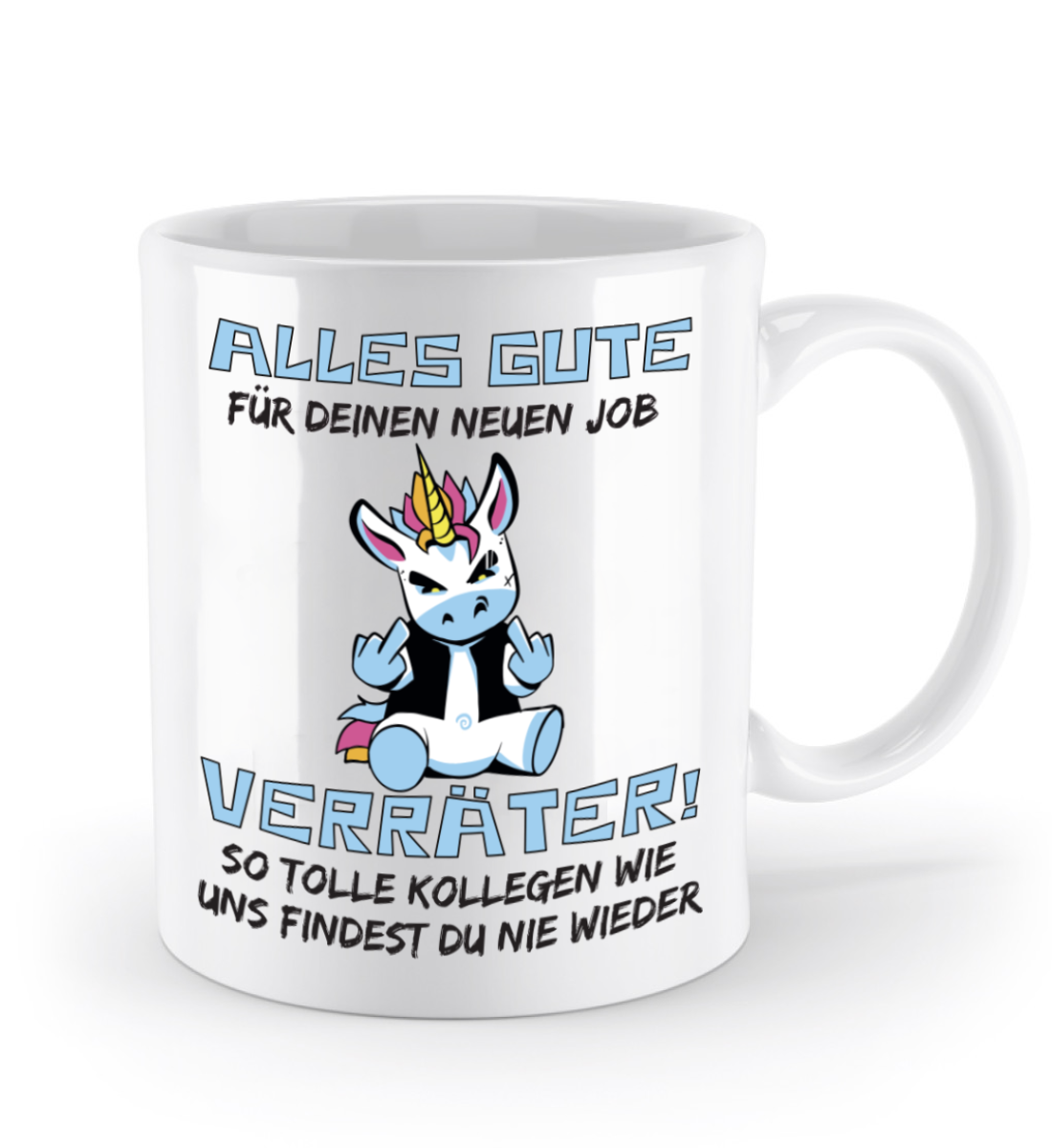 Tasse zum Jobwechsel – Frecher Spruch: „Viel Glück im neuen Job, du Verräter“ (Einhorn B)