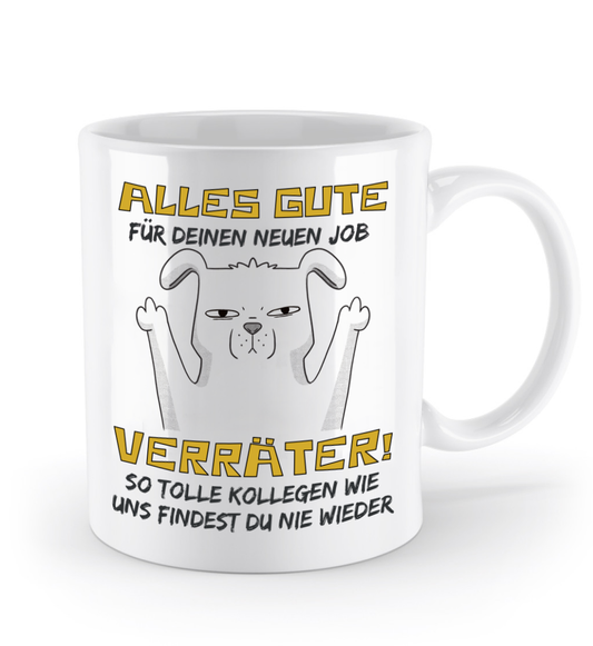 Tasse zum Jobwechsel – Frecher Spruch: „Viel Glück im neuen Job, du Verräter“ (Hund)