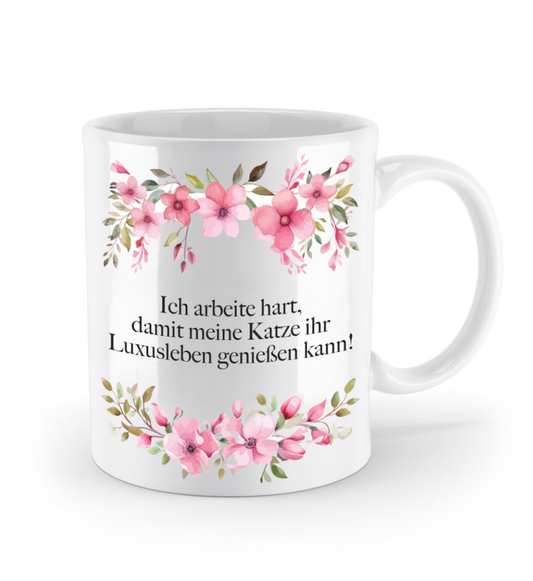 Tasse - Ich arbeite hart für Luxusleben meiner Katze! - Blumen