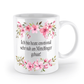 Tasse - Ich bin heute emotional sehr nah am Mittelfinger gebaut! - Blumen