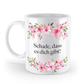 Tasse - Schade, dass es dich gibt! - Blumen