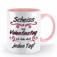 Valentinstag Tasse - "Scheiss auf Valentinstag" | Schollys