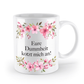 Tasse - Eure Dummheit kotzt mich an! - Blumen