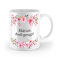Tasse - Hab ich doch gesagt! - Blumen