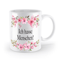 Tasse - Ich hasse Menschen! - Blumen