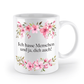 Tasse - Ich hasse Menschen und ja, dich auch! - Blumen