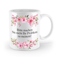 Tasse - Bitte machen Sie Ihr Problem nicht zu meinem! - Blumen