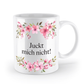 Tasse - Juckt mich nicht! - Blumen