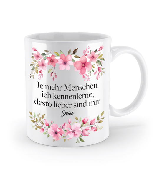 Tasse - Desto mehr Menschen ich kennenlerne, desto lieber sind mir Steine! - Blumen