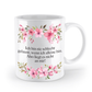 Tasse - Ich bin nie schlecht gelaunt, wenn ich alleine bin. Also liegt es nicht an mir! - Blumen