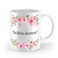 Tasse - Schön dumm! - Blumen