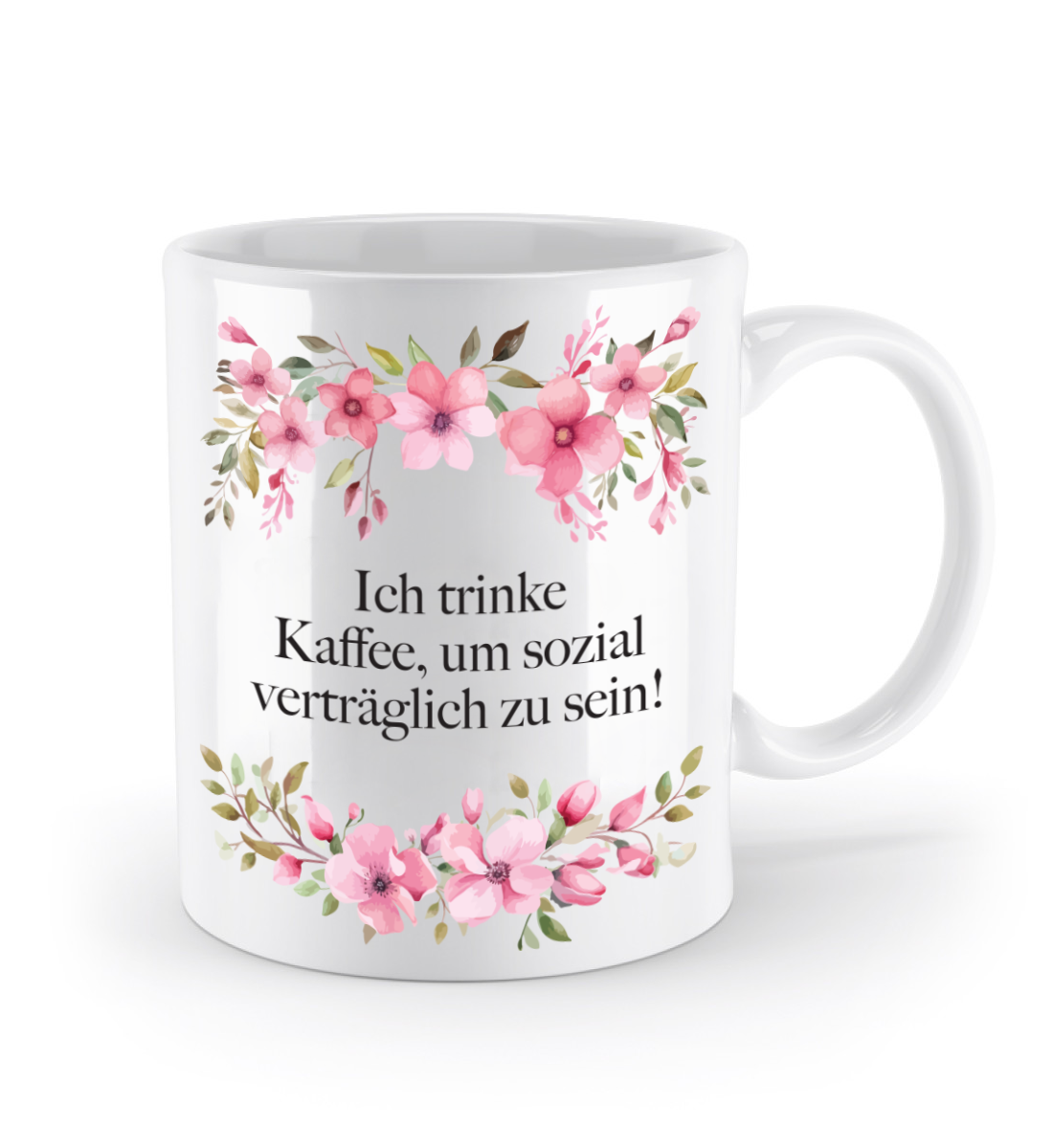 Tasse - Ich trinke Kaffee, um sozial verträglich zu sein! - Blumen